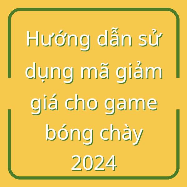 Hướng dẫn sử dụng mã giảm giá cho game bóng chày 2024
