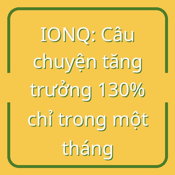 IONQ: Câu chuyện tăng trưởng 130% chỉ trong một tháng