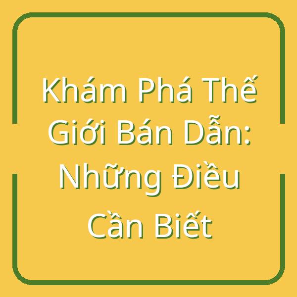 Khám Phá Thế Giới Bán Dẫn: Những Điều Cần Biết