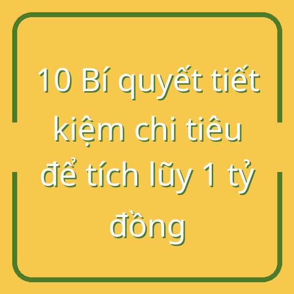 10 Bí quyết tiết kiệm chi tiêu để tích lũy 1 tỷ đồng