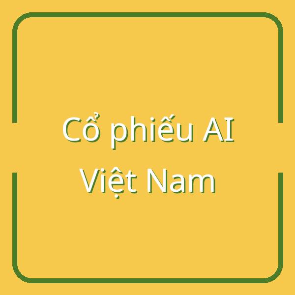 Tại sao cổ phiếu AI hàng đầu Việt Nam giảm sâu? Nguyên nhân và dự báo tương lai