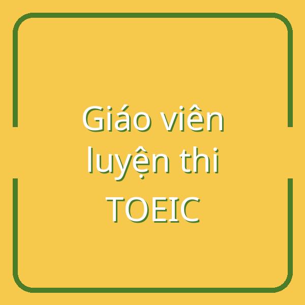 Top giáo viên luyện thi TOEIC nổi tiếng tại Việt Nam cùng đánh giá khóa học chi tiết