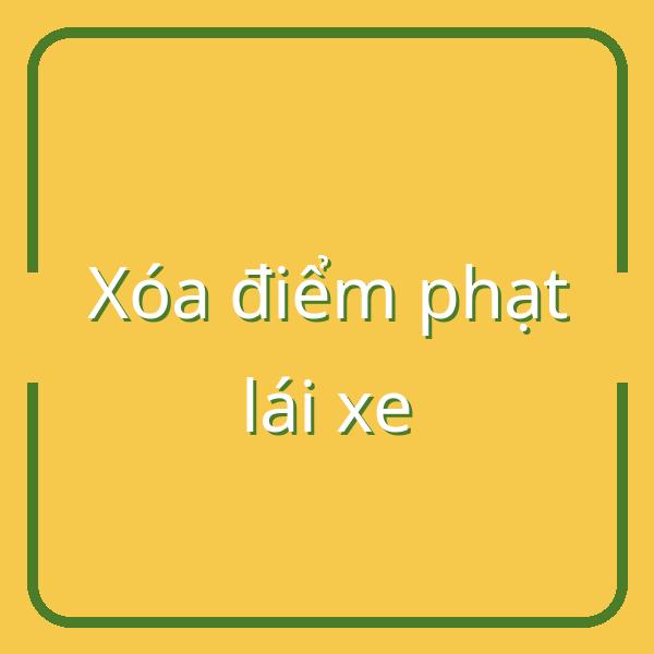 Xóa điểm phạt lái xe: Bí quyết lái xe an toàn và quản lý điểm phạt hiệu quả