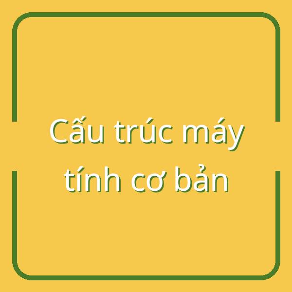 Bắt đầu học cấu trúc máy tính: Hướng dẫn cho người mới tự học