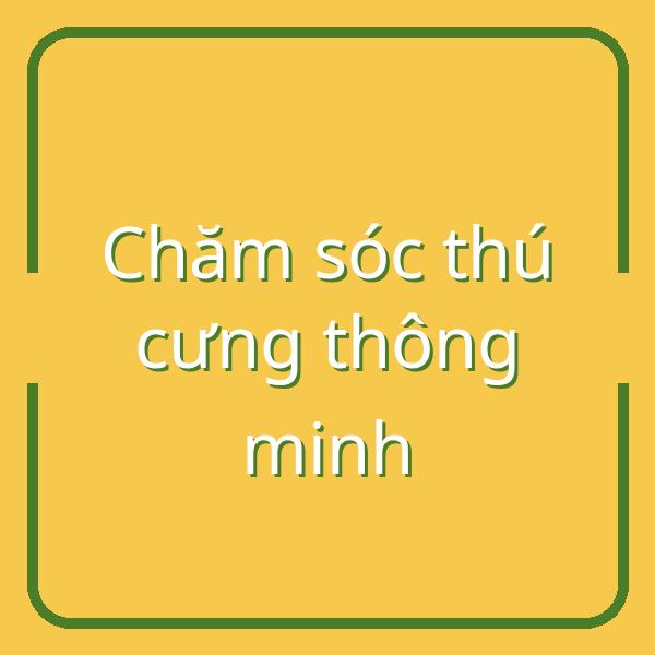 Tương lai chăm sóc thú cưng: Hướng dẫn tận dụng 100% hệ thống công nghệ thông minh tại Việt Nam