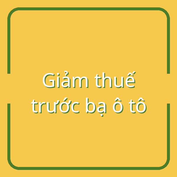 Hướng dẫn chi tiết cách giảm thuế trước bạ ô tô cho gia đình nhiều con tại Việt Nam