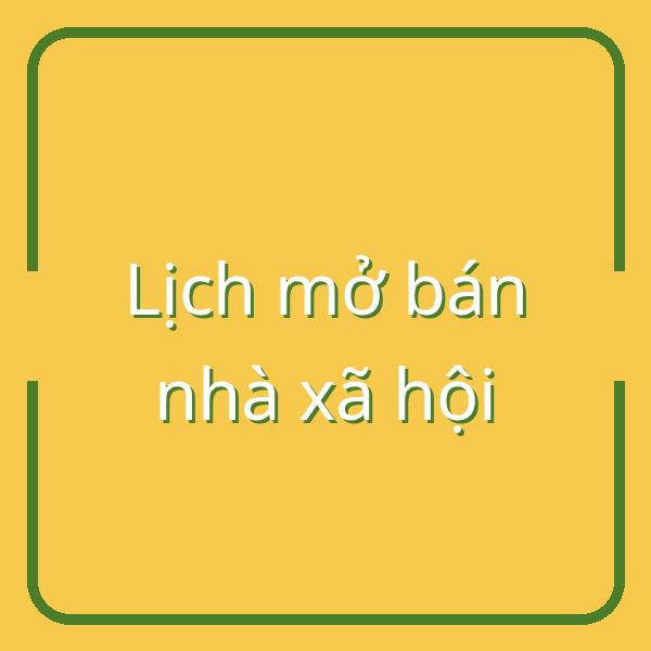 Cập nhật lịch mở bán nhà ở xã hội đợt 3 năm 2026 tại Việt Nam nhanh và chính xác