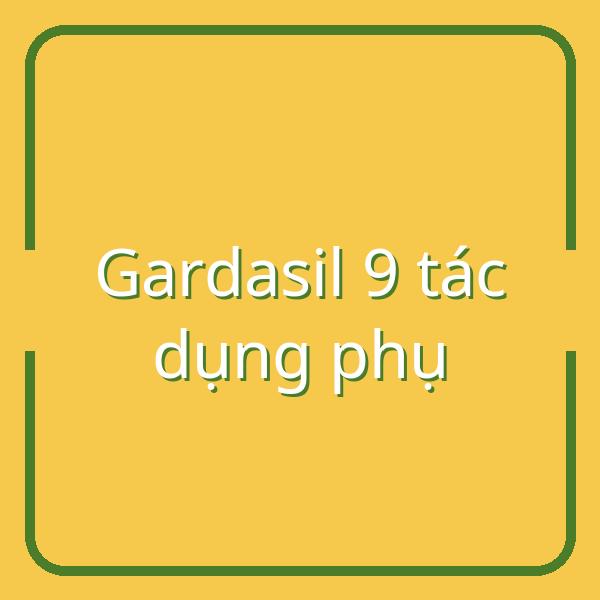 Gardasil 9: Những tác dụng phụ cần biết và mẹo phục hồi sau tiêm