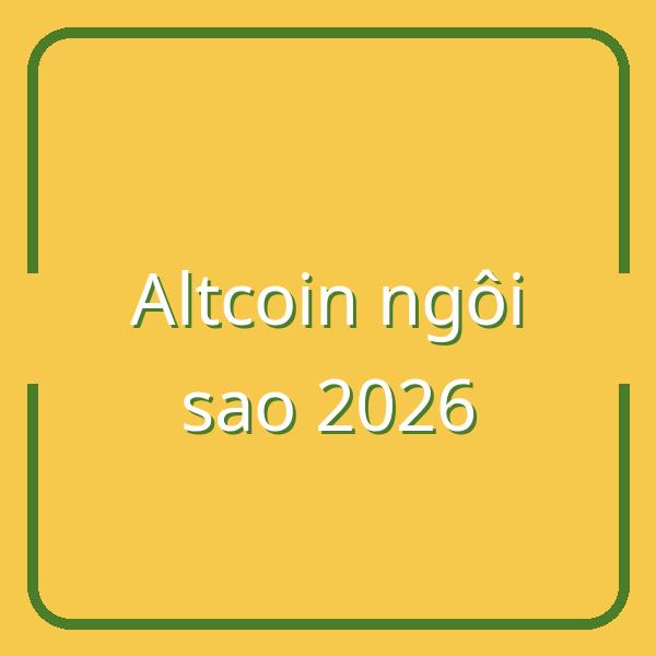 Altcoin nào sẽ là ngôi sao sáng trong thị trường tiền điện tử Việt Nam năm 2026?