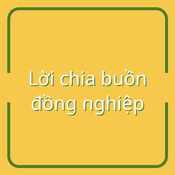 Cách viết lời chia buồn gửi đồng nghiệp qua tin nhắn chuẩn mực, trang trọng
