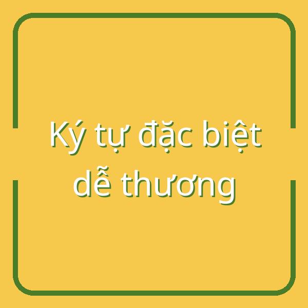 Tổng hợp ký tự đặc biệt dễ thương giúp tin nhắn thêm sinh động