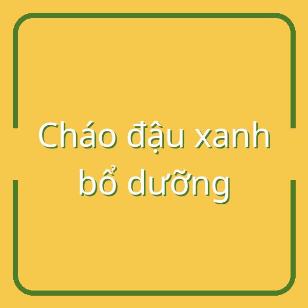 Cách nấu cháo đậu xanh thơm ngon, bổ dưỡng cho bữa sáng